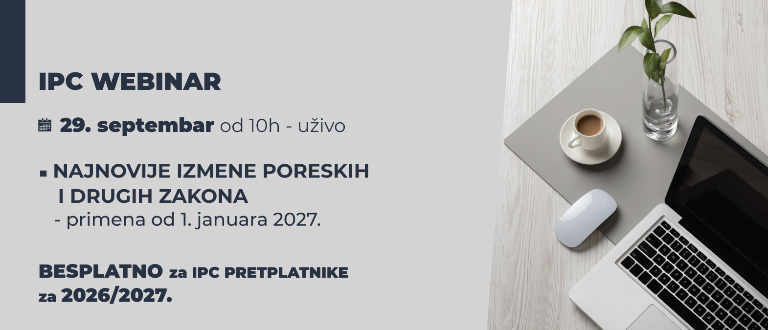 IPC Webinar - IZMENE PORESKIH I DRUGIH ZAKONA koje se primenjuju od 1. januara 2027.