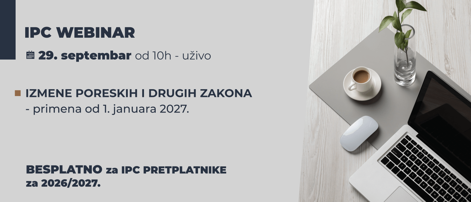 IPC Webinar - IZMENE PORESKIH I DRUGIH ZAKONA koje se primenjuju od 1. januara 2027.